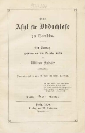 Das Asyl für Obdachlose zu Berlin : ein Vortrag gehalten am 29. October 1869 : herausgegeben zum Besten des Asyl-Vereins