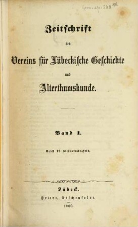 Zeitschrift des Vereins für Lübeckische Geschichte und Altertumskunde. 1. 1855/60. - 1860