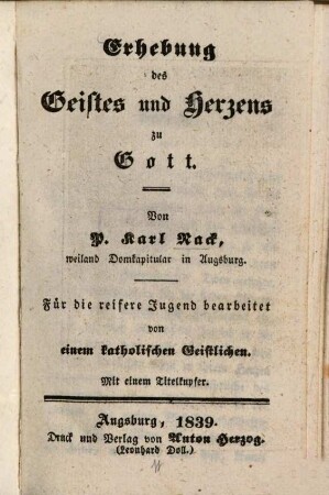 Erhebung des Geistes und Herzens zu Gott : Für d. reifere Jugend bearb. ; Mit e. Titelkupfer