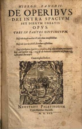 Hieronymi Zanchii De Operibvs Dei Intra Spacivm Sex Diervm Creatis : Opus Tres In Partes Distinctum ...