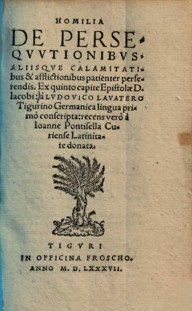 Homilia De Perseqvvtionibvs, Aliisqve Calamitatibus & afflictionibus patienter perferendis : Ex quinto capite Epistolae D. Iacobi