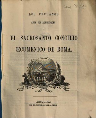 Los Peruanos ante sus autoridades y el sacrosanto concilio oecumenico de Roma