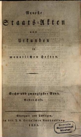 Neueste Staats-Akten und Urkunden aus den verschiedenen Staaten : in monatl. Heften, 26. 1832