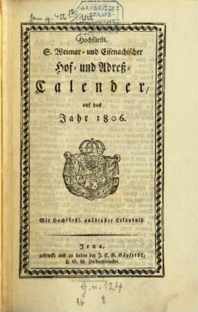 Hochfürstl. S. Weimar- und Eisenachischer Hof- und Adreß-Calender : auf das Schalt-Jahr .... 1806, 1806