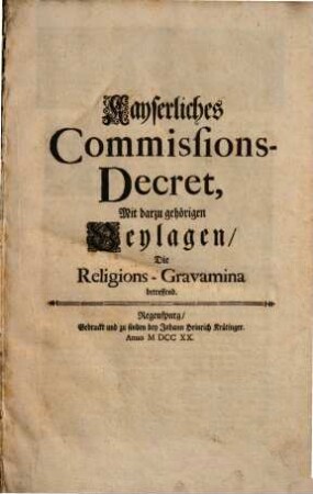 Kayserliches Commissions-Decret : mit darzu gehörigen Beylagen, die Religions-Gravamina betreffend