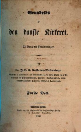 Grundrids af den danske Kirkeret : Til Brug red foreläsninger, 1. (1838). - X, 197 S.