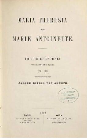 Maria Theresia und Marie Antoinette : ihr Briefwechsel während der Jahre 1770 - 1780