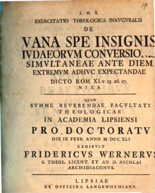 Exercitatio theol. inaug. de vana spe insignis Iudaeorum conversionis simultaneae ante diem extremum adhuc expectandae, dicto Rom. XI, 25 - 27. nixa