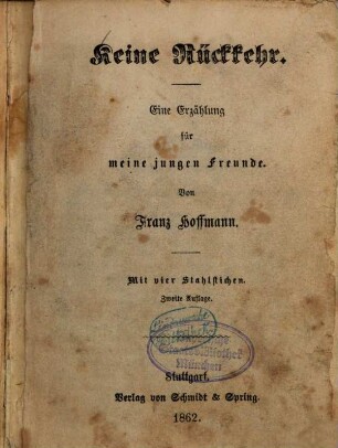 Keine Rückkehr : Eine Erzählung für meine jungen Freunde. Von Franz Hoffmann. Mit vier Stahlstichen