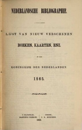 Nederlandsche bibliographie : lijst van nieuw verschenen boeken, kaarten, enz. in het Koningrijk der Nederlanden. 1865