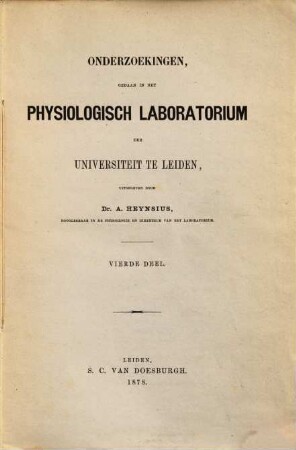 Onderzoekingen gedaan in het Physiologisch Laboratorium der Universiteit te Leiden. 4. 1878