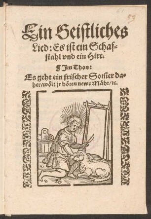 Ein Geistliches || Lied: Es ist ein Schaf=||stahl vnd ein Hirt.|| Jm Thon:|| Es geht ein frischer Sõmer da=||her/ wœlt jr hœren newe Mæhr/ [et]c.||