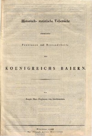 Historisch-statistische Uebersicht sämmtlicher Provinzen und Bestandtheile des Koenigreichs Baiern