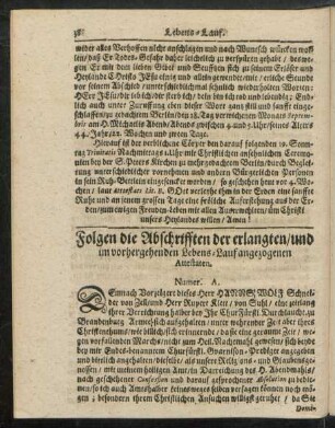 Folgen die Abschrifften der erlangten/ und im vorhergehenden Lebens-Lauf angezogenen Attestaten.