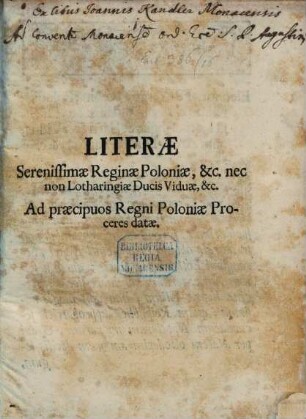 Literae Reginae Poloniae ... nec non Lotharingiae Ducis Viduae, ad praecipuos Regni Poloniae Proceres datae
