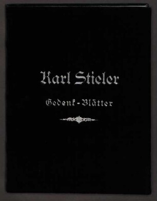 Karl Stieler (1842-1885) Nachlass: Karl Stieler. Gedenk-Blätter gesammelt bei seinem tiefbeklagten allzufrühen Tode - BSB Stieleriana II 12.II.7