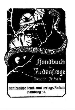Handbuch der Judenfrage : eine Zusammenstellung des wichtigsten Materials zur Beurteilung des jüdischen Volkes / hrsg. von Theodor Fritsch