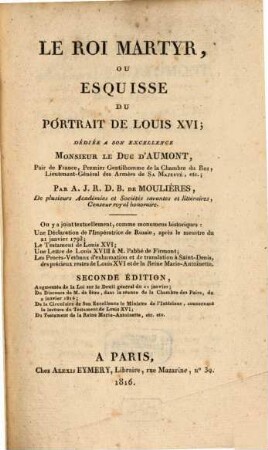 Le roi martyr, ou esquisse du portrait de Louis XVI : on y a joint textuellement, comme monumens historiques: Une Déclaration de l'Impératrice de Russie, ...