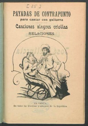 Payadas de contrapunto : para cantar con guitarra ; canciones alegres criollas ; relaciones