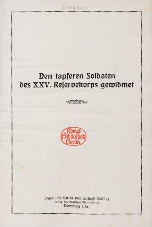 Das XXV. Reservekorps im Felde : eine Bilderreihe aus den Kampf- und Stellungsgebieten des Korps im Weltkriege 1914-16 ; (den tapferen Soldaten des XXV. Reservekorps gewidmet)