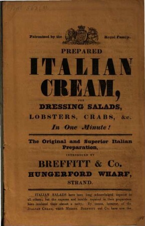 Prepared Italian cream, for dressing salads, lobsters, crabs, &c. in one minute! : the original and superior Italian preparation, introduced by Breffitt & Co. Hungerford Wharf, Strand
