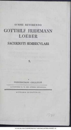 Svmme Reverendo Gotthilf Fridemann Loeber Sacerdoti Semisecvlari S. A Fridericiani Collegis