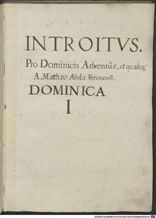 9 Introits - BSB Mus.ms. 81 : [cover title:] Asula // Introitus [spine title, brown ink:] [partly pasted over: "Introitus"] Adventûs & quadrag: