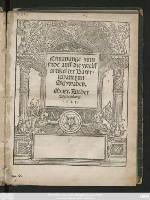 Ermanunge zum || fride auff die zwelff || artikel der Bawr=||schafft ynn || Schwaben.|| Mart. Luther ||