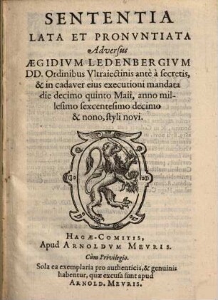 Sententia lata et pronunciata adversus Ag. Ledenbergium, D. D. Ordinibus Ultraiectinis ante a Secretis, et in cadaver eius executioni mandata d. 15. Maii a. 1619 n. st.
