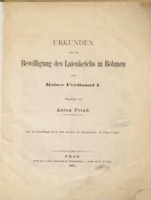 Urkunden über die Bewilligung des Laienkelchs in Böhmen unter Kaiser Ferdinand I.