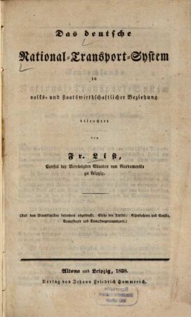 Das deutsche National-Transport-System in volks- und staatswirthschaftlicher Beziehung beleuchtet : (Aus dem Staatslexikon besonders abgedruckt. Siehe den Artikel: Eisenbahnen und Canäle, Dampfboote und Dampfwagentransport)