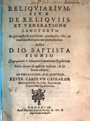 Ioh. Baptistae Signii Reliquiarium, sive de reliquiis et veneratione Sanctorum liber unus