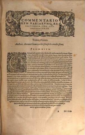 Commentariorum, Variarumque Resolutionum Iuris Civilis, Communis Et Regii, Tomi Tres : Primus Ultimarum voluntatum materiam continet: Secundus Contractuum: Tertius Delictorum