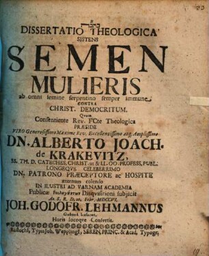 Diss. theol. sistens semen mulieris ab omni semine serpentino semper immune contra Christianum Democritum