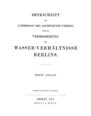 Denkschrift : der Commission des Architekten-Vereins über die Verbesserung der Wasser-Verhältnisse Berlins
