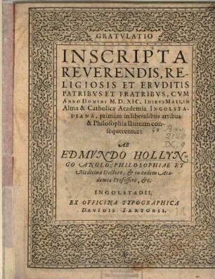 Gratvlatio Inscripta Reverendis, Religiosis Et Ervditis Patribvs Et Fratribvs, Cvm Anno ... M.D.XIC ... In ... Academia Ingolstadiana, primam in liberalibus artibus & Philosophia lauream consequerentur