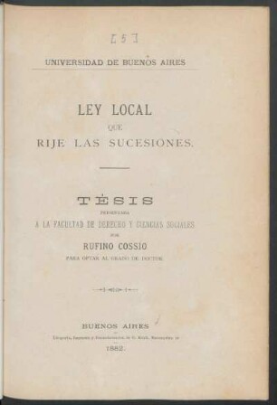 Ley local que rije las sucesiones : tésis presentada a la Facultad de Derecho y Ciencias Sociales : para optar al grado de Doctor