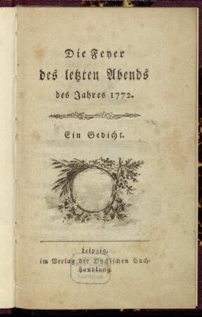 Die Feyer des letzten Abends des Jahres 1772 : Ein Gedicht