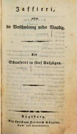 Jaffieri, oder die Verschwörung wider Venedig : Ein Schauspiel in fünf Aufzügen
