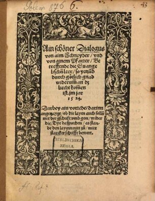 Ain schöner Dialogus von aim Schneyder, vnd von ainem Pfarrer, Betreffende die Euangelisch[e]n leer ...