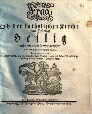Frag, Ob der katholischen Kirche das Prädicat Heilig nicht mit allem Recht gebühre : Auf das Fest der heilige Hilaria beantwortet