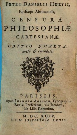 Petri Dan. Huetii Censura philosophiae Cartesianae
