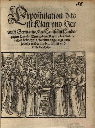 Expostulation, das ist Klag vnd Verweiß Germanie, des Teütschen Lands, gegen Carolo Quinto dem Kayser, des vnbilligen bekriegens, darinn angezaigt, wie sollichs wider alle billighait vnd recht beschehe