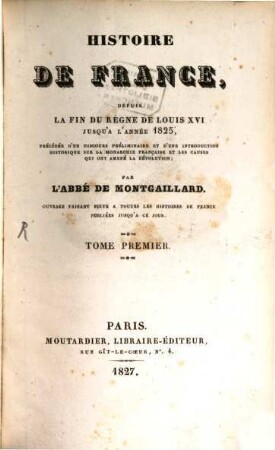 Histoire de France, depuis la fin du règne de Louis XVI jusqu'à l'année 1825 : précédée d'un discours préliminaire et d'une introduction historique sur la monarchie française et les causes qui ont amenée la Révolution, 1