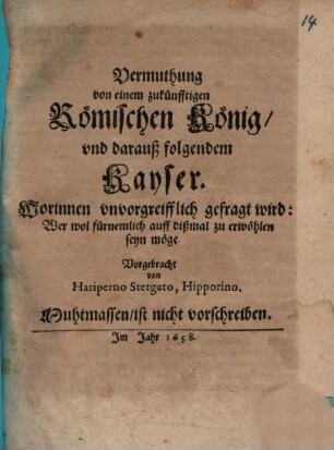 Vermuthung von dem zukünfftigen Römischen König, und daraus folgenden Kayser