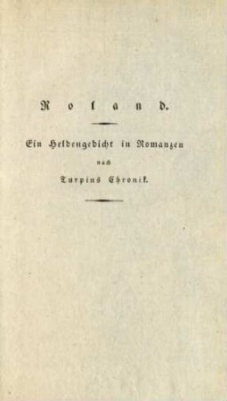 Roland. Ein Heldengedicht in Romanzen nach Turpins Chronik