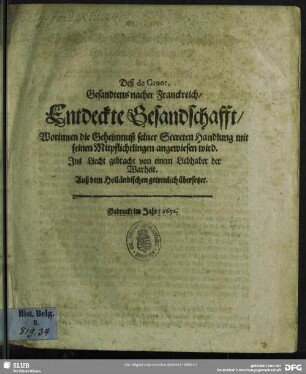 Deß de Groot, Gesandtens nacher Franckreich, Entdeckte Gesandschafft, Worinnen die Geheimnuß seiner Secreten Handlung mit seinen Mitpflichtlingen angewiesen wird