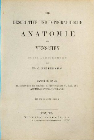 Die descriptive und topographische Anatomie des Menschen, 2. IV: Eingeweide. Topographie. V: Nervensystem. VI: Blutu. Lymphgefäß-System. Topographie.