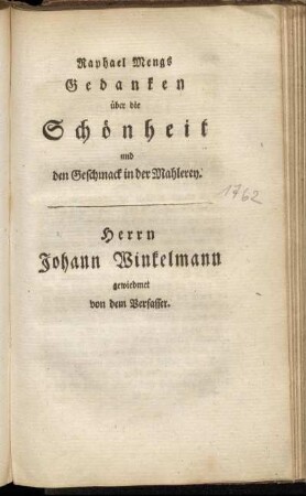 Raphael Mengs Gedanken über die Schönheit und den Geschmack in der Mahlerey. Herrn Johann Winkelmann gewidmet von dem Verfasser