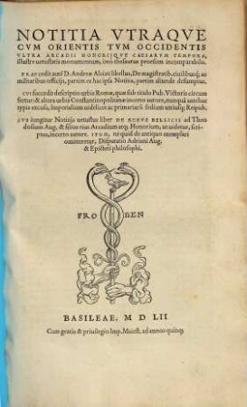 Notitia Utraque Cum Orientis Tum Occidentis Ultra Arcadii Honoriique Caesarum Tempora, illustre vetustatis monumentum, imo thesaurus prorsum incomparabilis